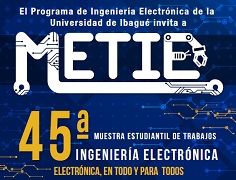 La cita será el miércoles 12 de mayo, en la 45a. Muestra Estudiantil de Trabajos de Ingeniería Electrónica de Unibagué.